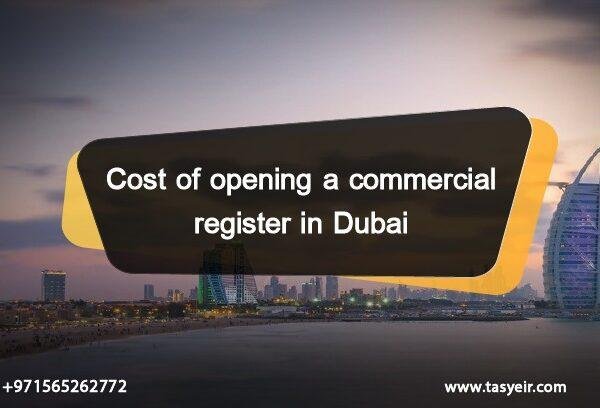 Cost of opening a commercial register in Dubai