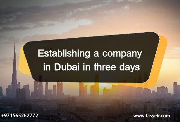 Establishing a company in Dubai in three days